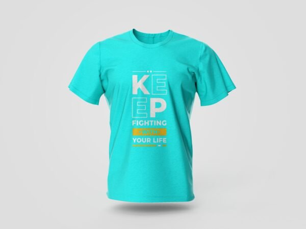 keep fighting with your life printed t shirt
