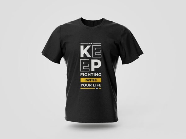 keep fighting with your life printed t shirt