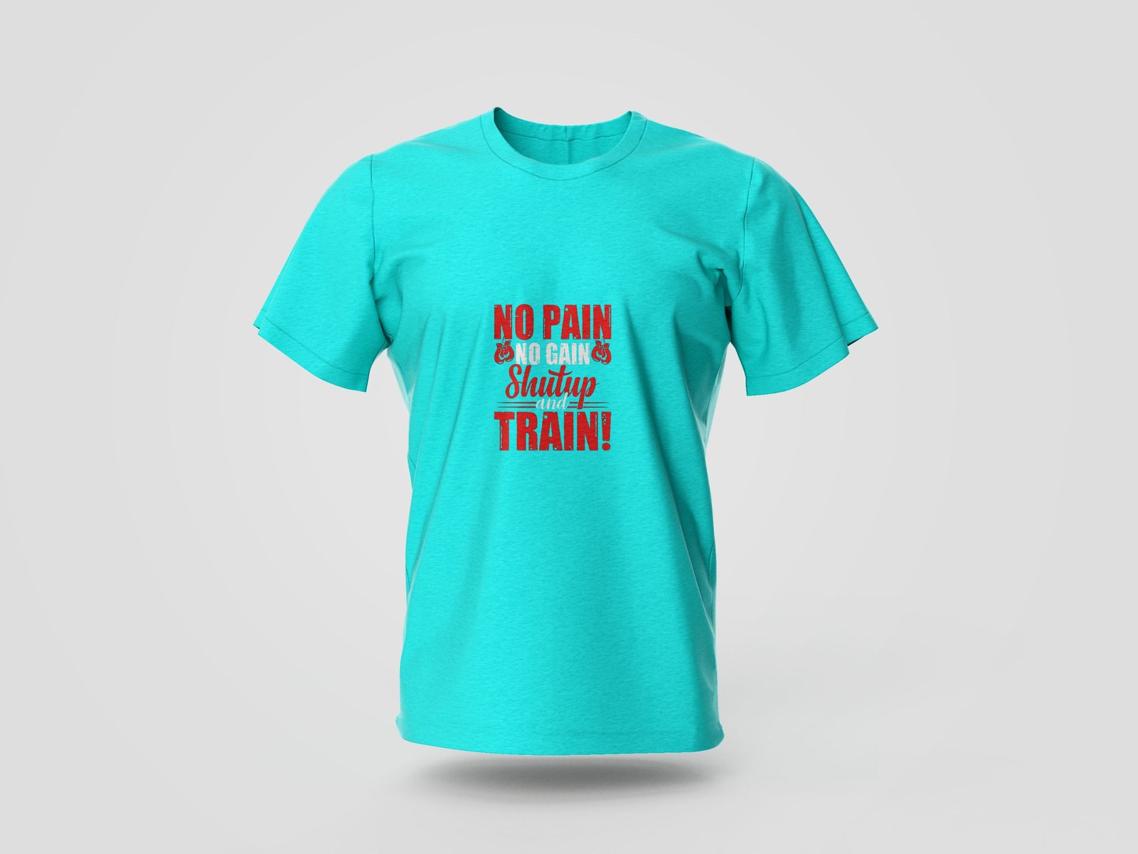 no pain no gain shut up and train printed t shirt