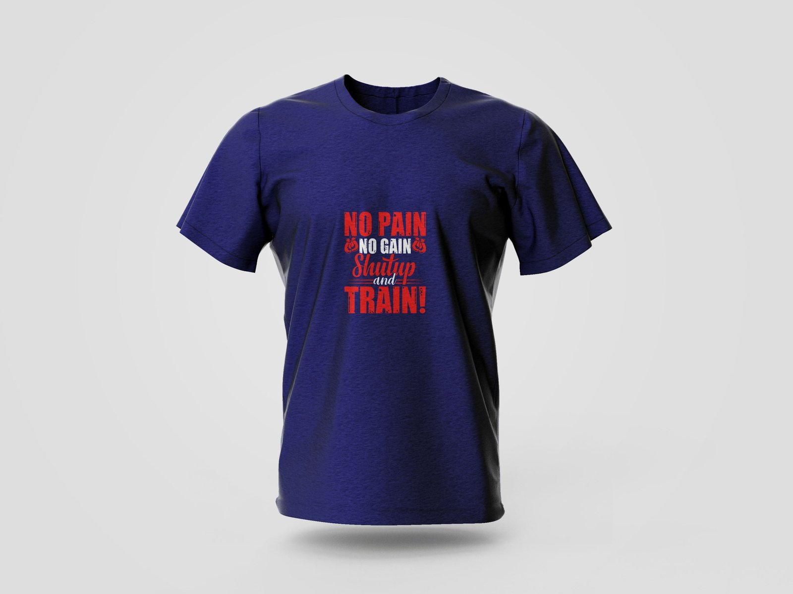 no pain no gain shut up and train printed t shirt