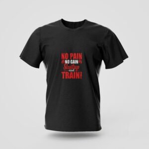 no pain no gain shut up and train printed t shirt