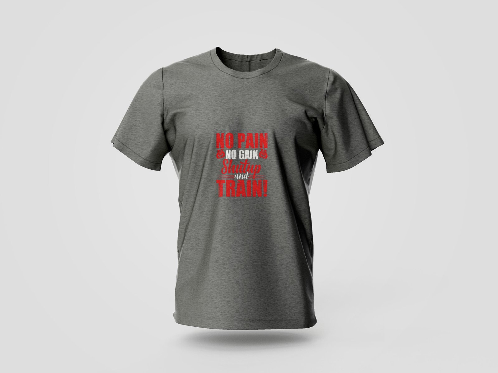 no pain no gain shut up and train printed t shirt