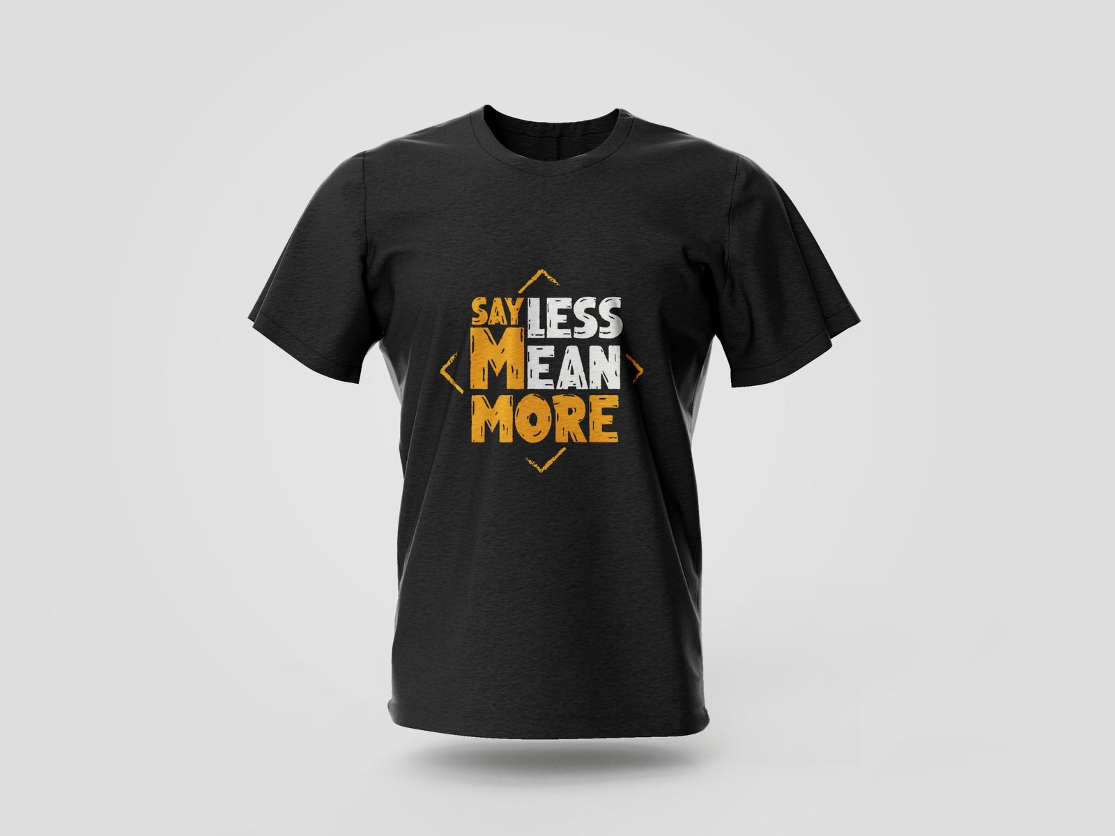 say less mean more printed t shirt