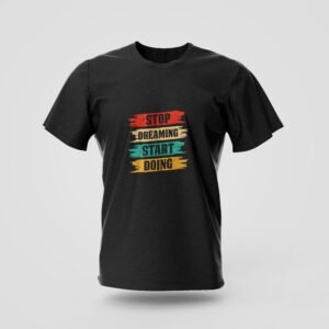 stop dreaming start doing printed t shirt