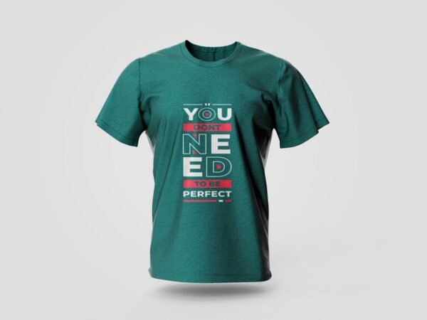 you don't need to be perfect teal printed t shirt